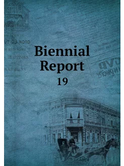 Biennial Report. 19