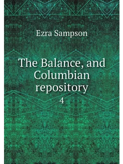 The Balance, and Columbian repository. 4