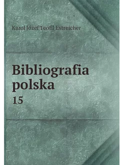 Bibliografia polska. 15