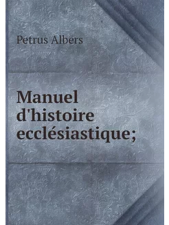 Manuel d'histoire ecclésiastique