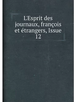 L'Esprit des journaux, françois et étrangers, Issue 12