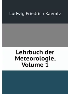 Lehrbuch der Meteorologie, Volume 1