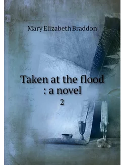 Taken at the flood a novel. 2