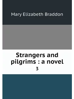 Strangers and pilgrims a novel. 3