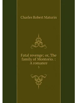 Fatal revenge or, The family of Mont