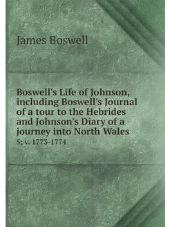 Boswell's Life of Johnson, including