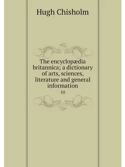 The encyclopædia britannica a dictio