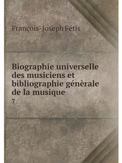 Biographie universelle des musiciens