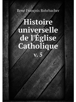 Histoire universelle de l'Église Cath