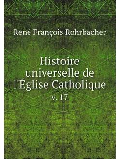 Histoire universelle de l'Église Cath