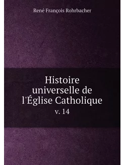 Histoire universelle de l'Église Cath