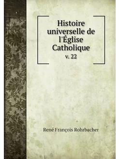 Histoire universelle de l'Église Cath