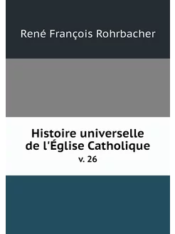 Histoire universelle de l'Église Cath