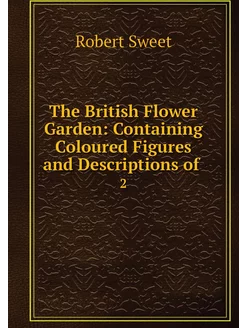 The British Flower Garden Containing