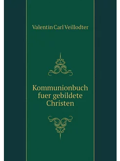 Kommunionbuch fuer gebildete Christen