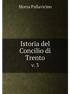 Istoria del Concilio di Trento. v. 3