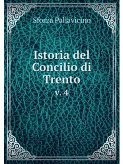 Istoria del Concilio di Trento. v. 4