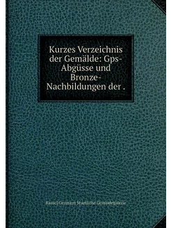 Kurzes Verzeichnis der Gemälde Gps-A