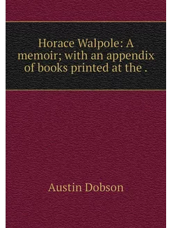 Horace Walpole A memoir with an app