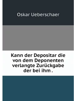 Kann der Depositar die von dem Depone