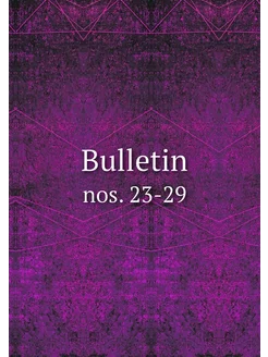 Bulletin. nos. 23-29