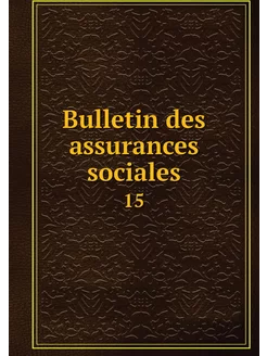 Bulletin des assurances sociales. 15