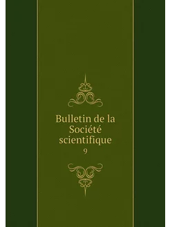 Bulletin de la Société scientifique. 9