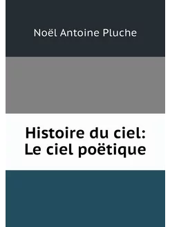 Histoire du ciel Le ciel poëtique