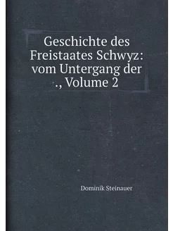 Geschichte des Freistaates Schwyz vom Untergang der