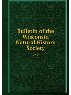 Bulletin of the Wisconsin Natural His