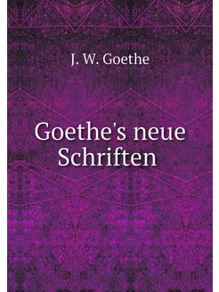 Goethe's neue Schriften