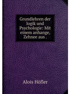 Grundlehren der logik und Psychologie