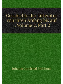 Geschichte der Litteratur von ihren A