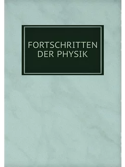 FORTSCHRITTEN DER PHYSIK