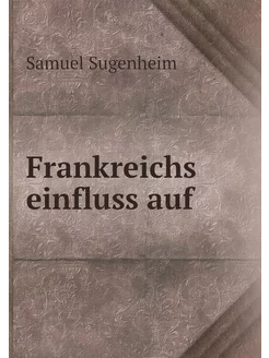 Frankreichs einfluss auf