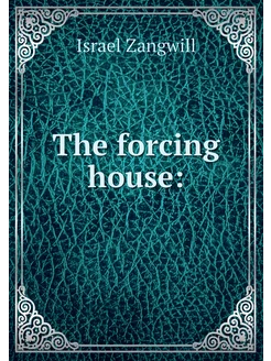 The forcing house