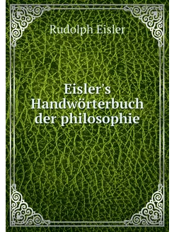 Eisler's Handwörterbuch der philosophie