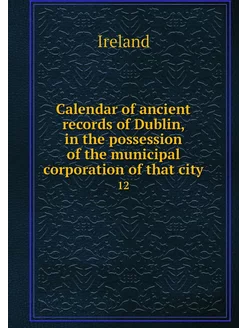 Calendar of ancient records of Dublin