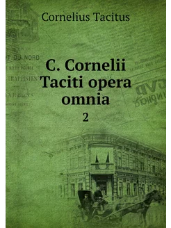 C. Cornelii Taciti opera omnia. 2