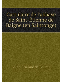 Cartulaire de l'abbaye de Saint-Étien