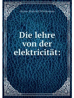 Die lehre von der elektricität