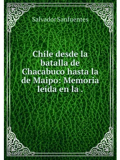 Chile desde la batalla de Chacabuco h