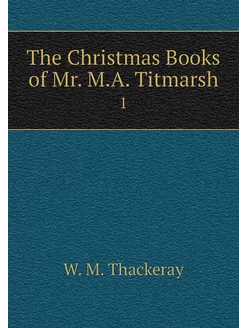 The Christmas Books of Mr. M.A. Titma