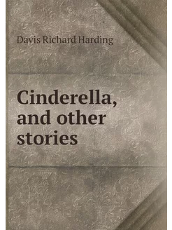 Cinderella, and other stories