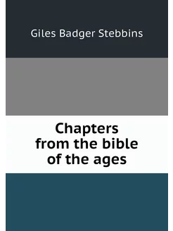 Chapters from the bible of the ages