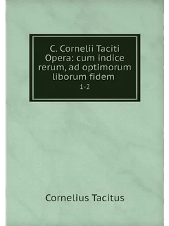 C. Cornelii Taciti Opera cum indice