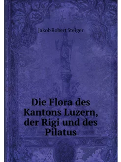 Die Flora des Kantons Luzern, der Rig