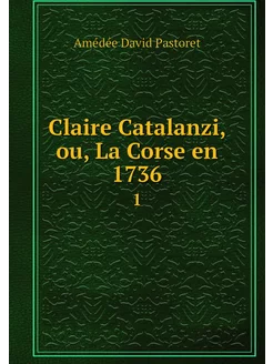 Claire Catalanzi, ou, La Corse en 173