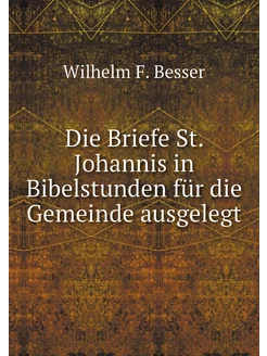 Die Briefe St. Johannis in Bibelstund