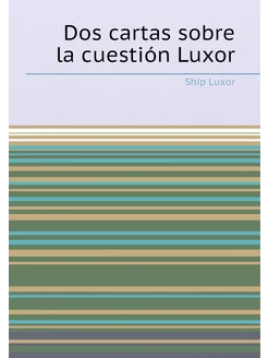 Dos cartas sobre la cuestión Luxor